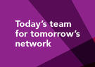 Today's team for tomorrow's network 